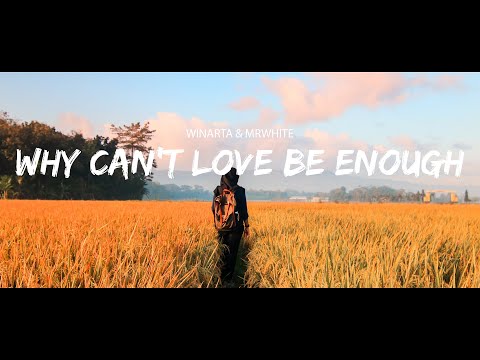 WINARTA & MrWhite - Why Can't Love Be Enough (Sub Español/Lyrics)