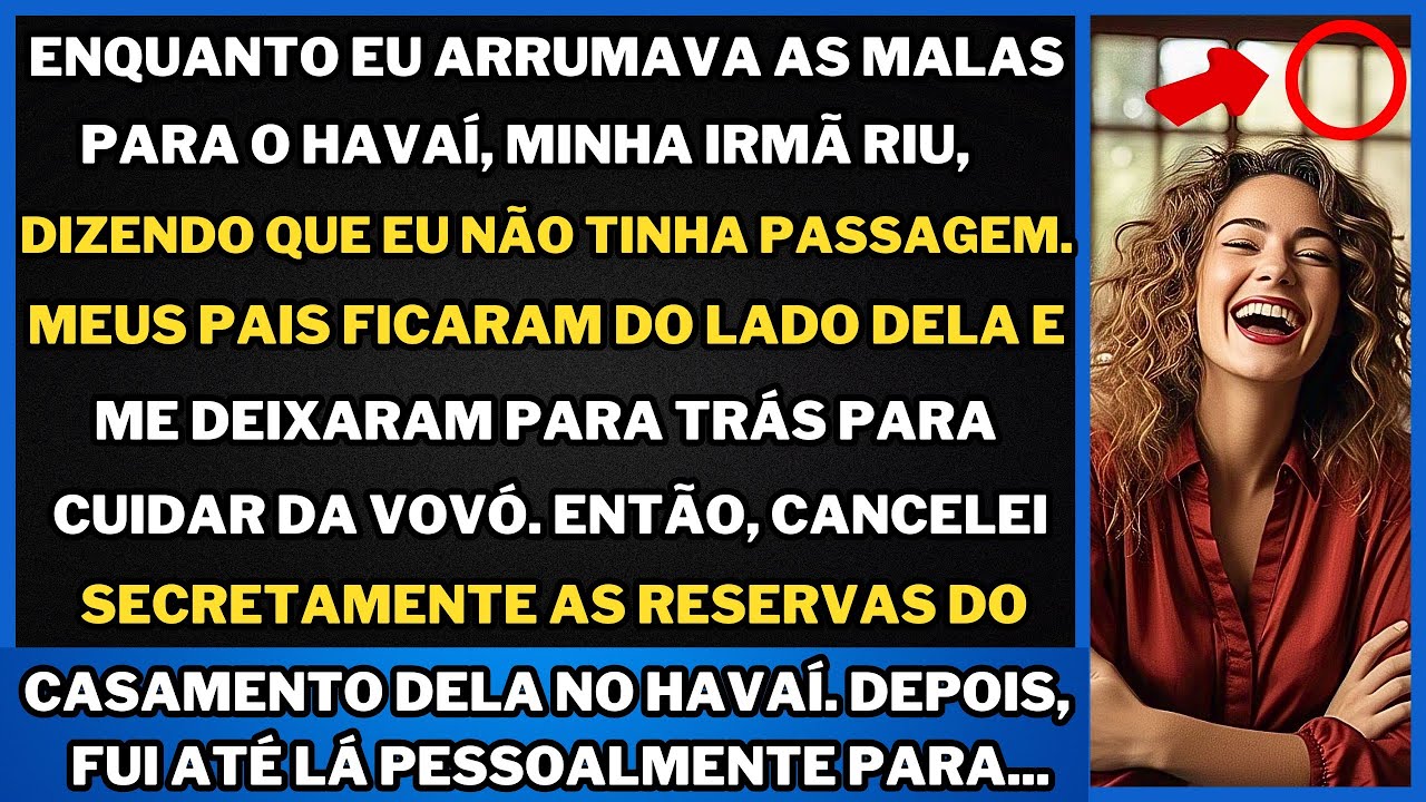 "Fiquei para trás cuidando da vovó e minha irmã não comprou minha passagem para o Havaí!"