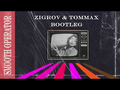 Sade - Smooth Operator(ZIGROV & TOMMAX Bootleg)