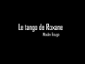 Le tango de Roxane; Moulin Rouge 
