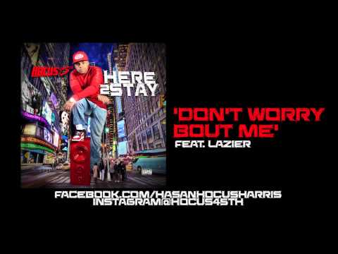 HOCUS 45TH ft LAZIER, BILLZ RAW & E MILLZ - DON'T WORRY BOUT ME [CDQ/2014]
