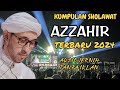 KUMPULAN SHOLAWAT AZZAHIR TERBARU 2024 FULL AUDIO JERNIH TANPA IKLAN 2024 MAJELIS AZZAHIR 2024