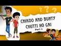 Chutti Ho Gai छुट्टी हो गई Part 1 Chikoo And Bunty Cartoon Cartoonvideo