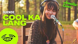 Duende - &quot;Cool Ka Lang&quot; by Prettier Than Pink | Acoustic Cover | Kaya Sesh