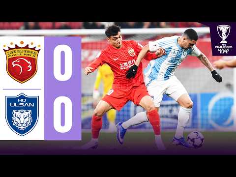 Wasteful Ulsan HD seal their own exit! | Shanghai Port 🇨🇳 vs Ulsan HD 🇰🇷 | Highlights ACL Elite™