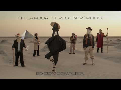Hit La Rosa - Ceres Entrópicos (Edición Completa)