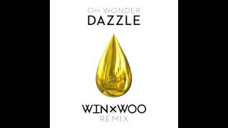 Oh Wonder - Dazzle (Win &amp; Woo Remix)