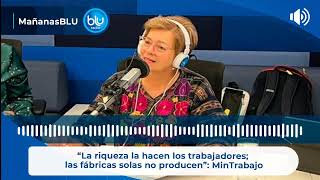 “La riqueza la hacen los trabajadores; las fábricas solas no producen”: MinTrabajo