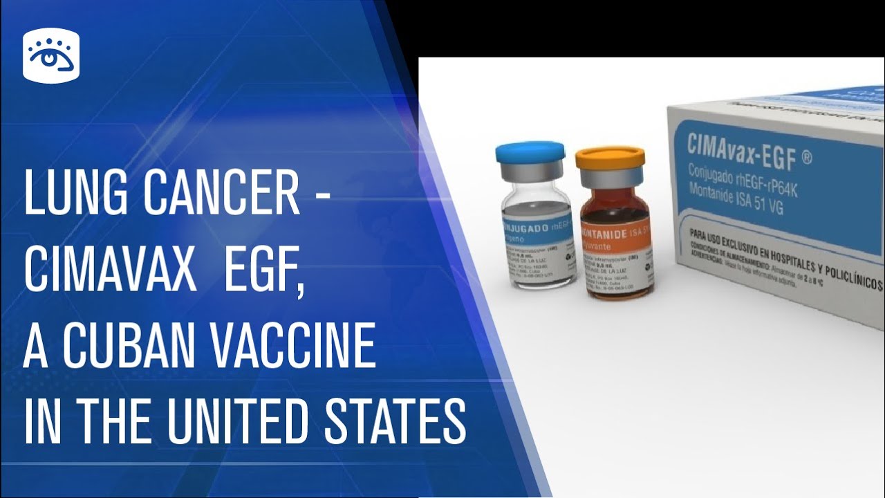 CIMAvax-EGF — Cuba's Lung Cancer Vaccine