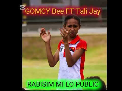 RABISIM MI LO PUBLIC _GOMCY BEE _FT_TALI JAY _2025_PNG Music 