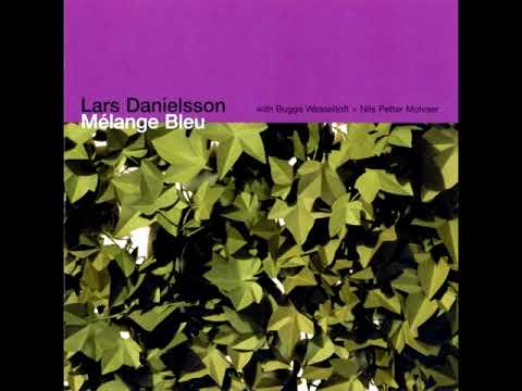 Lars Danielsson With Bugge Wesseltoft + Nils Petter Molvaer ‎– Mélange Bleu (2006 - Album)