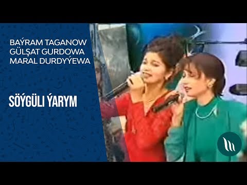 Bayram Taganow, Gulshat Gurdowa we Maral Durdyyewa - Soyguli yarym (Konsert)