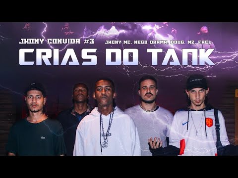 Jhony convida #3 - Crias do Tank -  @McJhony, Nego Drama, Mz, Doug, Fael