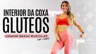 Treino de Glúteos e Interior da Coxa  30 min. - Ganhar Massa Muscular em casa