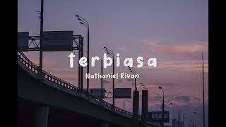 Download lagu Terbiasa - Nathaniel Rivan | TikTok Viral Song 2023 mp3