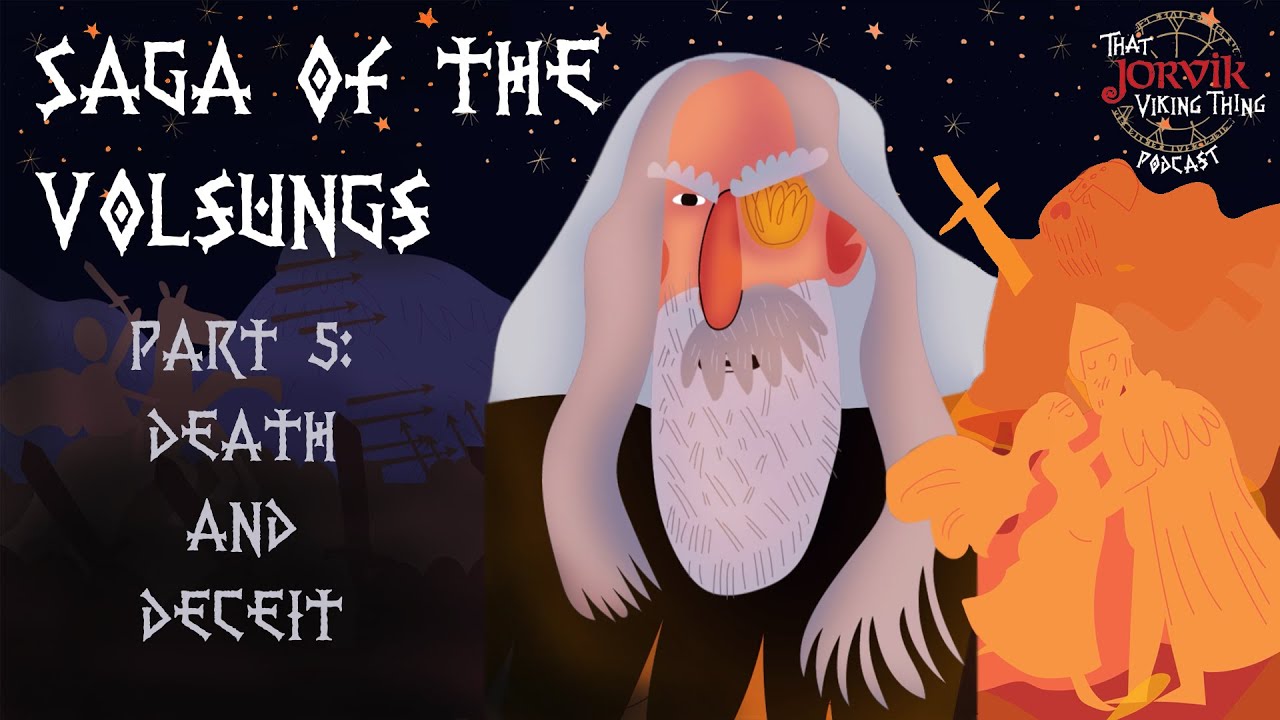 That JORVIK Viking Thing Podcast - Saga of the Volsungs pt 5: Death and Deceit