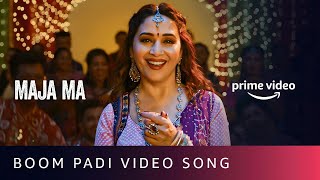 Boom Padi Song - Maja Ma | Madhuri Dixit, Shreya Ghoshal, Osman Mir, Souumil & Siddharth|Prime Video