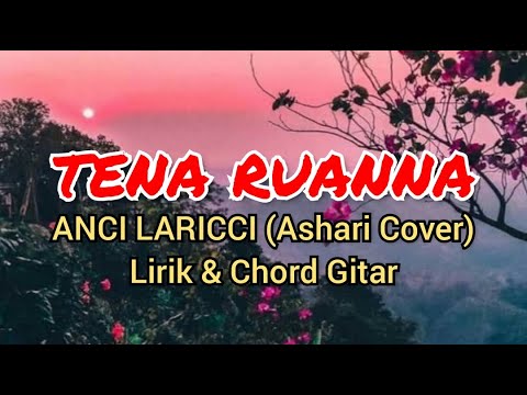 Tena Ruanna-ANCI LARICCI (Ashari Cover)-Lirik & Chord