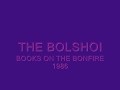 THE BOLSHOI - BOOKS ON THE BONFIRE 1986