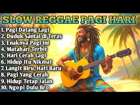Slow Reggae Terbaik 2025 🌴 Lagu Pagi Bikin Hidup Tenang, Semangat Kerja & Bangkit Dari Keterpurukan
