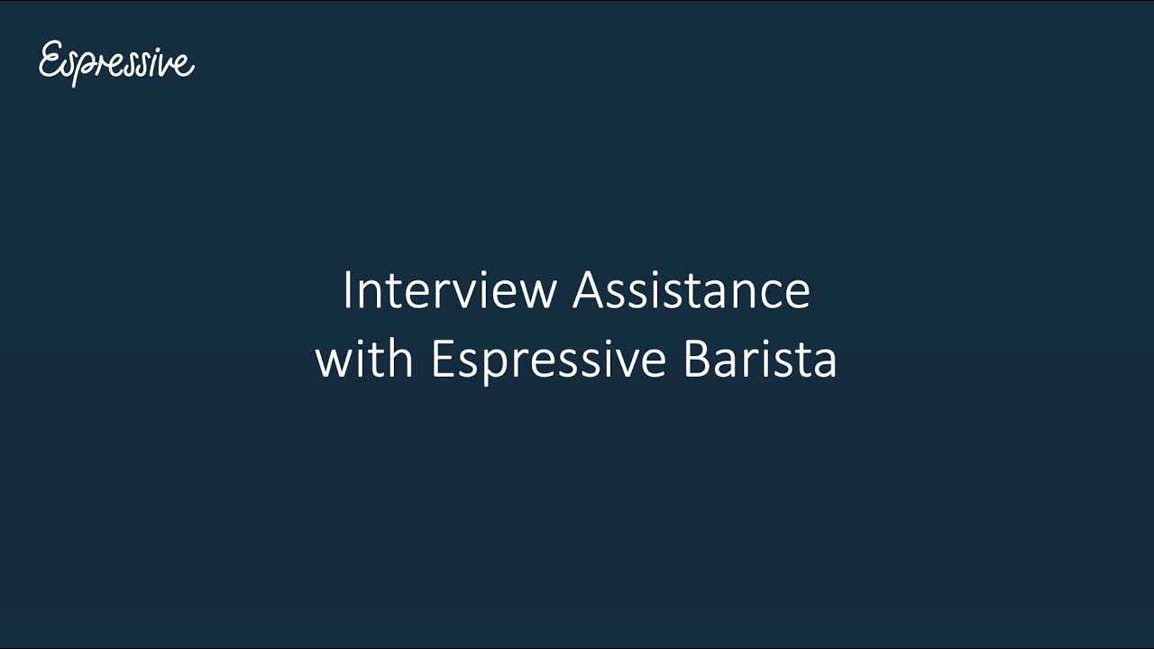 Interview Assistance with Espressive Barista