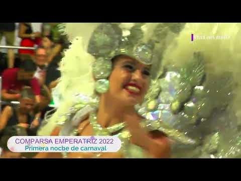Comparsa Emperatriz 2022 - Primera noche de carnaval