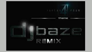 dj baze - FANTASTIC 4 Theme (REMIX)