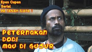 Download lagu Epen Cupen Edukasi INI TANAH SIAPA ? Episode 2 :  TERNAK DODI MAU DIGUSUR mp3