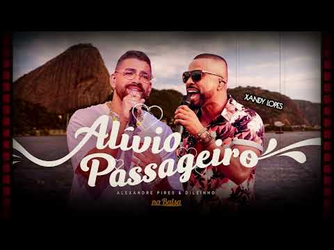 ALEXANDRE  PIRES E DILSINHO  | ALÍVIO PASSAGEIRO  - LANÇAMENTO 2023 💎