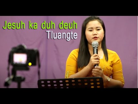 Tluangte [[ Jesuh Ka Duh Deuh ]]