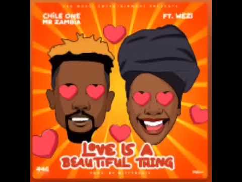 Chile One ft Wezi- Love is a beautiful thing