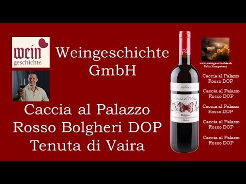 Caccia al Palazzo Rosso Bolgheri DOP Tenuta di Vaira Weingeschichte GmbH