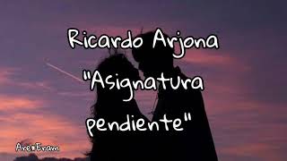 Ricardo Arjona / Asignatura Pendiente / Letra