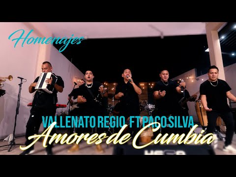 Amores de cumbia   - Vallenato Regio ft Paco Silva