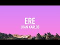 juan karlos - ERE (Lyrics)