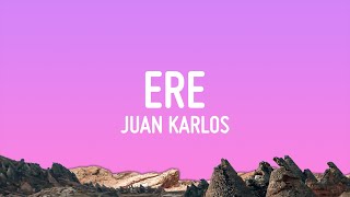 juan karlos - ERE (Lyrics)