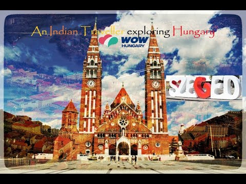 SZEGED|| In the Lap of Tisza || WOW Hungary Travel Series ||  HÖOK Stipendium Hungaricum ||