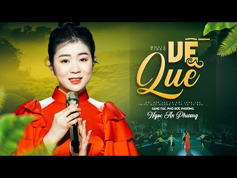 VỀ QUÊ (Sáng tác: Phó Đức Phương) - NGỌC AN PHƯƠNG | Theo em anh thì về