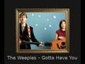 The Weepies - Gotta Have You 