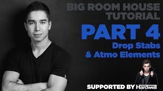 How to make Big Room: Part 4/7 - Drop Stabs & Atmo Elements