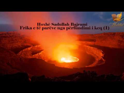 (1) Frika e të parëve nga përfundimi i keq - Hoxhë Sadullah Bajrami