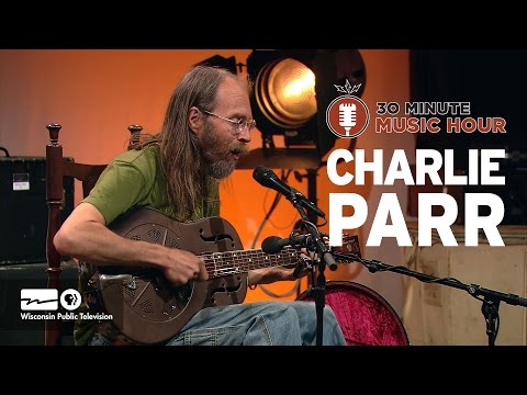 Charlie Parr | 30-Minute Music Hour