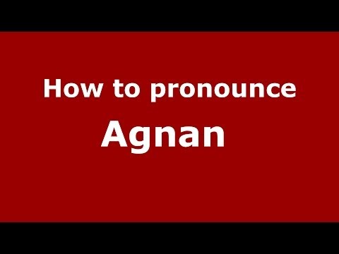 How to pronounce Agnan  (French/France) - PronounceNames.com