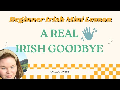 How to say bye or goodbye in Irish, as Gaeilge. A real Irish goodbye.
