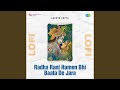 Radha Rani Hamen Bhi Baata De Jara Lofi