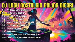 Download lagu DJ LAGU NOSTALGIA PALING DICARI Lagu Kenangan Cocok Di Perjalanan DIANA KEKASIHKU mp3