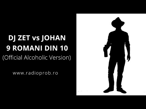 Dj Zet vs Johan - 9 Romani Din 10 (Official Alcoholic Version)