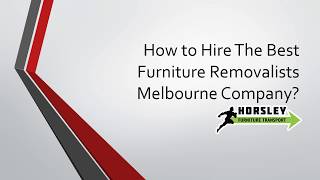 How to Hire The Best Furniture Removalists Melbourne Company?