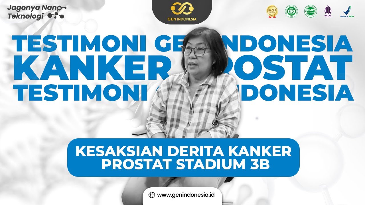 KISAH NYATA PENDERITA KANKER PROSTAT STADIUM 3B - TESTIMONI GEN INDONESIA