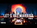 Let’s get married - Vedo [slowed to perfection + reverb]